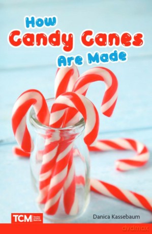 How Candy Canes Are Made (Science: Informational Text) - Danica Kassebaum [KSIĄŻKA]