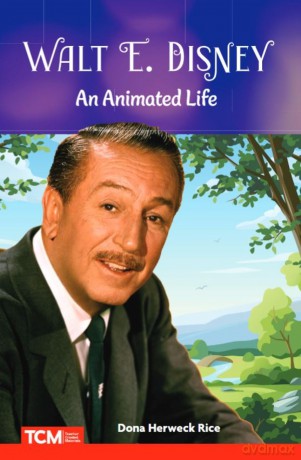 Walt E. Disney: An Animated Life (Social Studies: Informational Text) - Dona Herweck Rice [KSIĄŻKA]