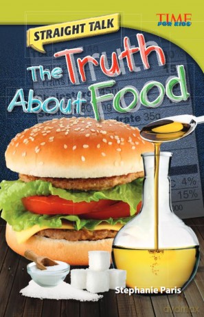 Straight Talk: The Truth About Food (TIME FOR KIDS(R) Nonfiction Readers) (TIME FOR KIDS: Informational Text) - Stephanie Paris [KSIĄŻKA]