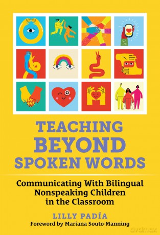 Teaching Beyond Spoken Words: Communicating With Bilingual Nonspeaking Children in the Classroom (Language and Literacy Series) - Lilly Padía [KSIĄŻKA]