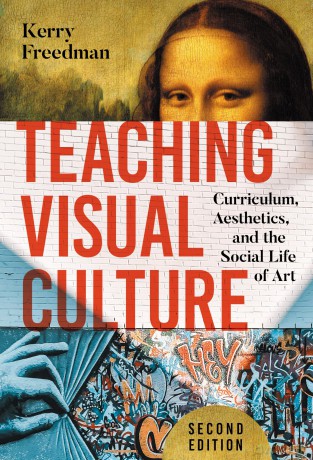 Teaching Visual Culture: Curriculum, Aesthetics, and the Social Life of Art - Kerry Freedman [KSIĄŻKA]