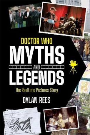 Doctor Who Myths and Legends: The Reeltime Pictures Story - Dylan Rees [KSIĄŻKA]