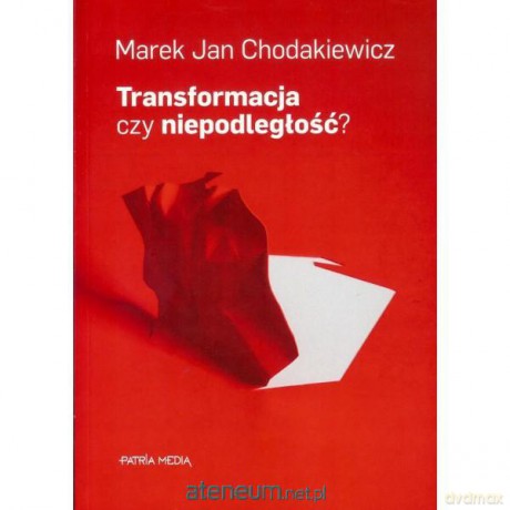 Transformacja czy niepodległość [KSIĄŻKA]