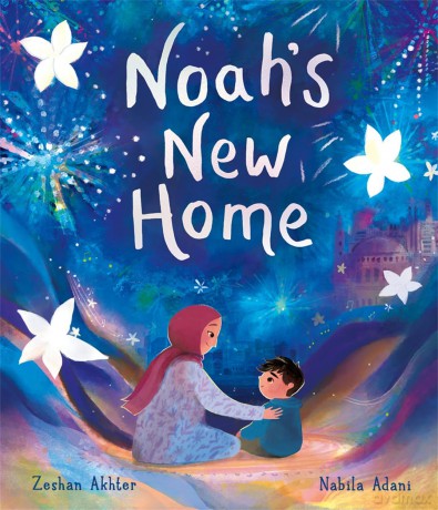 Noah's New Home: A sensitively told story about refugees settling in a new place - Zeshan Akhter [KSIĄŻKA]
