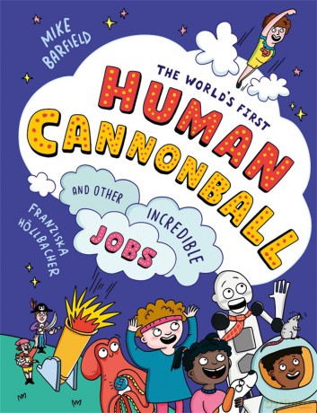 The World's First Human Cannonball: and Other Incredible Jobs! - Mike Barfield [KSIĄŻKA]