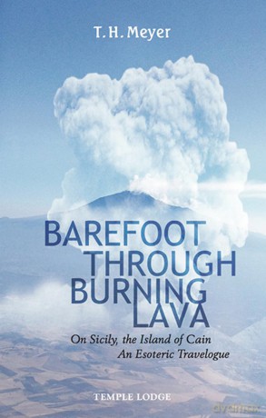 Barefoot Through Burning Lava: On Sicily, the Island of Cain - An Esoteric Travelogue - T. H. Meyer [KSIĄŻKA]