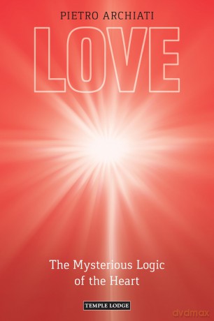 Love: The Mysterious Logic of the Heart - Pietro Archiati [KSIĄŻKA]
