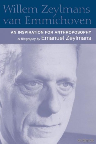 Willem Zeylmans Van Emmichoven: An Inspiration for Anthroposophy, a Biography - Emanuel Zeylmans [KSIĄŻKA]