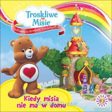 Troskliwe Misie 3 Kiedy misia nie ma w domu [KSIĄŻKA]