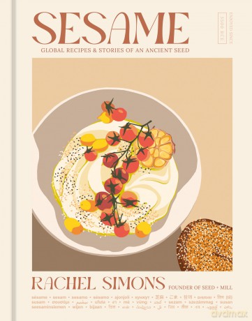 Sesame: Global Recipes + Stories of an Ancient Seed: Global Recipes + Stories of an Ancient Seed (A Cookbook) - Rachel Simons [KSIĄŻKA]
