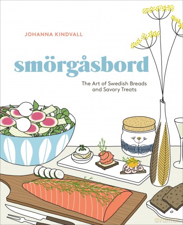 Smorgasbord: The Art of Swedish Breads and Savory Treats: The Art of Swedish Breads and Savory Treats (A Cookbook) - Johanna Kindvall [KSIĄŻKA]