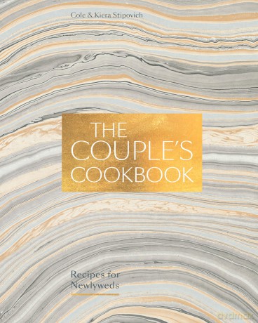 The Couple's Cookbook: Recipes for Newlyweds - Cole Stipovich [KSIĄŻKA]