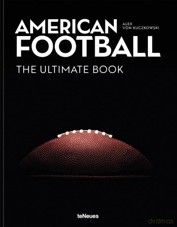 American Football: The Ultimate Book - Alex von Kuczkowski [KSIĄŻKA]