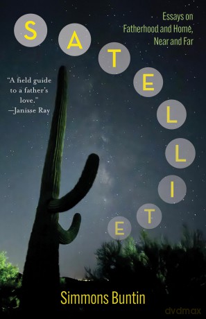 Satellite: Essays on Fatherhood and Home, Near and Far - Simmons Buntin [KSIĄŻKA]