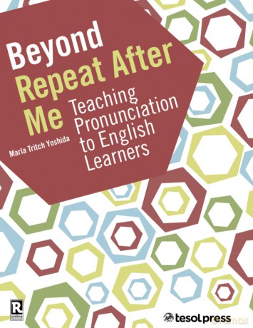 Beyond Repeat After Me: Teaching Pronunciation to English Learners - Marla Tritch Yoshida [KSIĄŻKA]