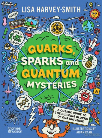 Quarks, Sparks and Quantum Mysteries - Lisa Harvey-Smith [KSIĄŻKA]