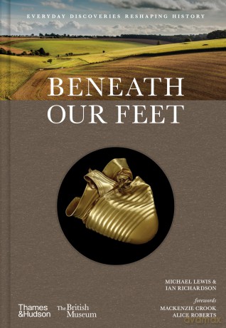 Beneath our Feet: Everyday Discoveries Reshaping History: 17 (British Museum) - Michael Lewis [KSIĄŻKA]
