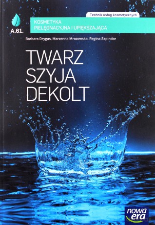 Twarz szyja dekolt. Kosmetyka pielęgnacyjna [KSIĄŻKA]