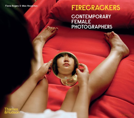 Firecrackers: Contemporary Female Photographers - Fiona Rogers [KSIĄŻKA]