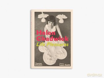 Helen Chadwick: Life Pleasures - Laura Smith [KSIĄŻKA]