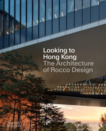 Looking to Hong Kong: The Architecture of Rocco Design - Rocco Yim [KSIĄŻKA]