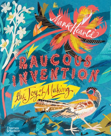 Raucous Invention: The Joy of Making - Mark Hearld [KSIĄŻKA]