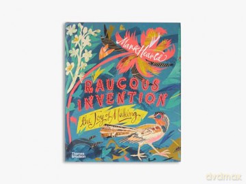 Raucous Invention: The Joy of Making - Mark Hearld [KSIĄŻKA]