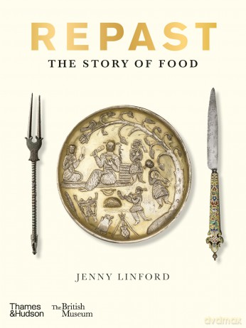 Repast (British Museum): The Story of Food - Jenny Linford [KSIĄŻKA]