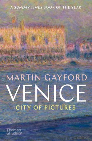 Venice: City of Pictures - Martin Gayford [KSIĄŻKA]