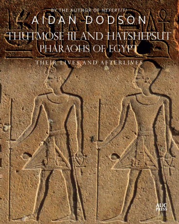 Thutmose III and Hatshepsut, Pharaohs of Egypt: Their Lives and Afterlives - Aidan Dodson [KSIĄŻKA]