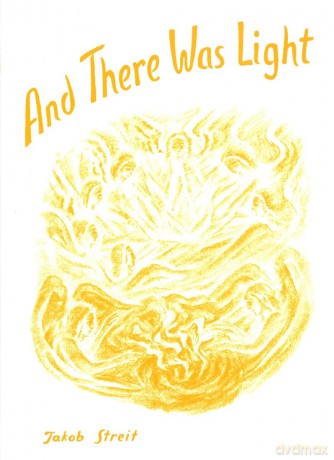 And There Was Light: From the Creation of the World to Noah's Ark - Jacob Streit [KSIĄŻKA]