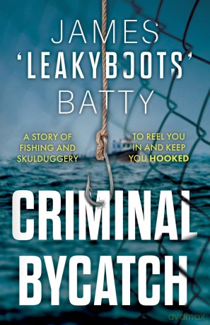 Criminal Bycatch - James 'Leakyboots' Batty [KSIĄŻKA]