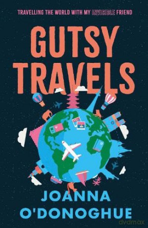 Gutsy Travels: Travelling the World With My Invisible Friend - Joanna O'Donoghue [KSIĄŻKA]