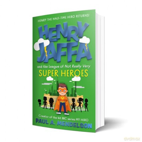 Henry Jaffa and the League of Not Really Very Super Heroes - Paul A. Mendelson [KSIĄŻKA]