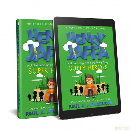 Henry Jaffa and the League of Not Really Very Super Heroes - Paul A. Mendelson [KSIĄŻKA]