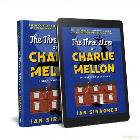 The Three Wives of Charlie Mellon: In Search of Lost Soles - Ian Siragher [KSIĄŻKA]