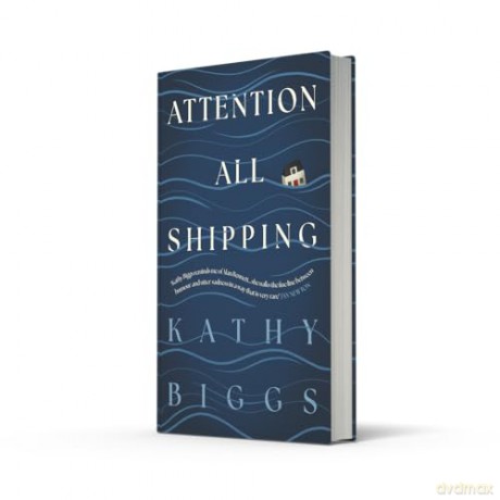 Attention All Shipping: A gorgeous and heartfelt new literary novel about family - Kathy Biggs [KSIĄŻKA]
