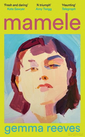 Mamele: The exquisite new literary novel from the acclaimed author of VICTORIA PARK - Gemma Reeves [KSIĄŻKA]