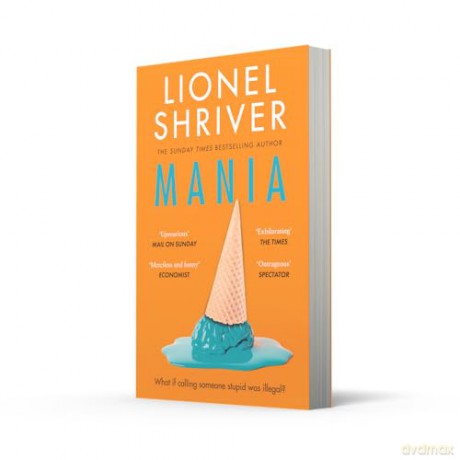 Mania: The latest novel from the award-winning author of WE NEED TO TALK ABOUT KEVIN - Lionel Shriver [KSIĄŻKA]
