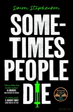 Sometimes People Die: A SUNDAY TIMES Crime Book of the Month and NEW YORK TIMES Editor Pick - Simon Stephenson [KSIĄŻKA]