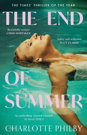 The End of Summer: The page-turning new suspense novel from a writer 'at the very top of her game' - Lucy Clarke - Charlotte Philby [KSIĄŻKA]