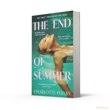 The End of Summer: The page-turning new suspense novel from a writer 'at the very top of her game' - Lucy Clarke - Charlotte Philby [KSIĄŻKA]