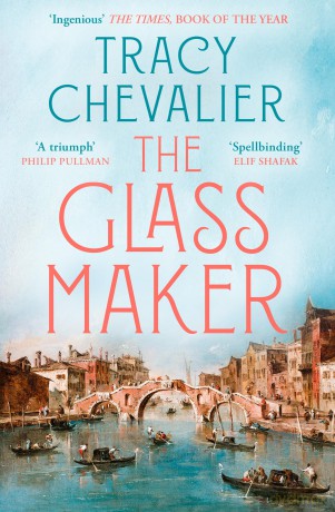 The Glassmaker: A spellbinding new novel set in Venice, from the acclaimed author of GIRL WITH A PEARL EARRING - Tracy Chevalier [KSIĄŻKA]