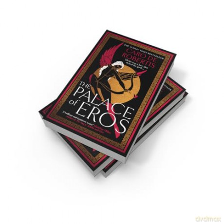 The Palace of Eros: The Sunday Times bestselling seductive retelling of the classic myth from award-winning author Caro De Robertis - Caro De Robertis [KSIĄŻKA]