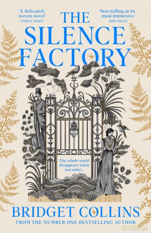 The Silence Factory: A SUNDAY TIMES BESTSELLER and utterly gripping haunting new historical novel from the author of THE BINDING and THE NAKED LIGHT - Bridget Collins [KSIĄŻKA]