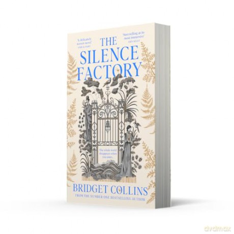 The Silence Factory: A SUNDAY TIMES BESTSELLER and utterly gripping haunting new historical novel from the author of THE BINDING and THE NAKED LIGHT - Bridget Collins [KSIĄŻKA]