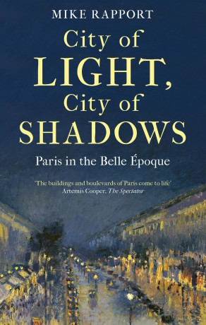 City of Light, City of Shadows: Paris in the Belle Époque - x Mike Rapport [KSIĄŻKA]