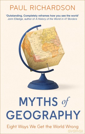 Myths of Geography: Eight Ways We Get the World Wrong - Paul Richardson [KSIĄŻKA]