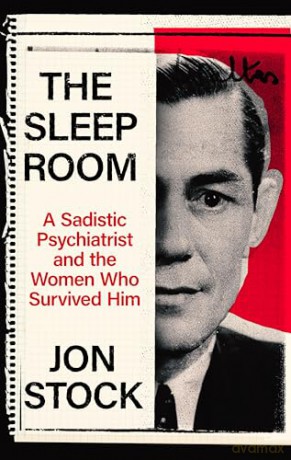 The Sleep Room: A Sadistic Psychiatrist and the Women Who Survived Him - Jon Stock [KSIĄŻKA]