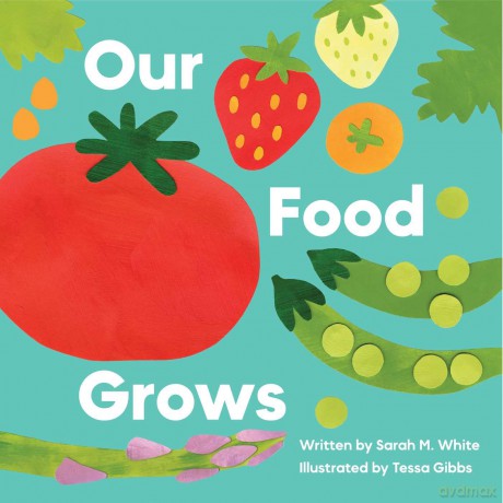 Our Food Grows - Sarah M. White [KSIĄŻKA]